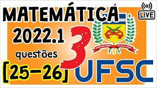 🔴 UFSC 2022 Correção da prova 2022 de Matemática Questões 25 e 26 [upl. by Ecydnarb]