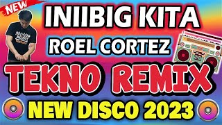 INIIBIG KITA  TEKNO REMIX  Dj Johnrey Remix 2023  Roel Cortez [upl. by Ilatfen421]