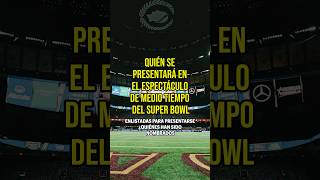 QUIÉN SE PRESENTARÁ en el espectáculo de MEDIO TIEMPO del SUPER BOWL podcast superbowl noticias [upl. by Oab]