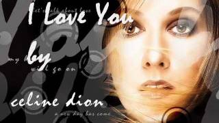 I Love You  Celine Dion with Lyrics [upl. by Earehc]