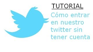 TUTORIAL  Cómo entrar en nuestro Twitter sin tener cuenta hay gente que no sabe [upl. by Kaltman]