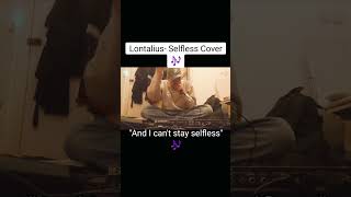 Lontalius Selfless Cover [upl. by Neenwahs145]