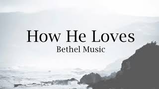 How He Loves with Lyrics Bethel Music [upl. by Leopoldeen672]