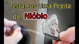 Nióbio o que é Veja os Testes que Fizemos em Uma Pepita do Minério [upl. by Hsemar]