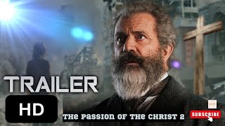 The Passion of the Christ 2 quotComing Soonquot 2024 Trailer 8 Mel Gibson Chloe Moretz [upl. by Teerprug99]