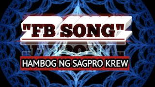 FB Song  Hambog Ng Sagpro Krew  Lyrics [upl. by Eneiluj]