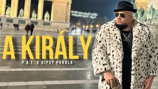 PAT x Gipsy Phrala  A KIRÁLY Official Video [upl. by Attenov]