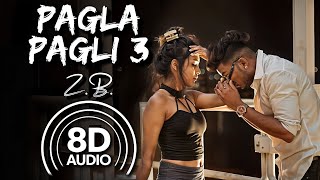 Pagla Pagli 3 Rap Song  8D Audio  ZB Rai [upl. by Gibeon693]