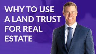 Why You Should Use a Land Trust for Real Estate [upl. by Ellie]