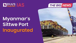 Myanmars Sittwe Port Inaugurated  What is Kaladan MultiModal Transit Transport Project  UPSC [upl. by Vergil]