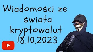 Wiadomości ze świata kryptowalut 18102023 [upl. by Lennox301]