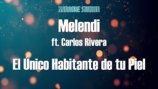 Melendi  El Unico Habitante de tu Piel Karaoke [upl. by Coonan]