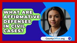 What Are Affirmative Defenses In Civil Cases  CountyOfficeorg [upl. by Ennayd172]