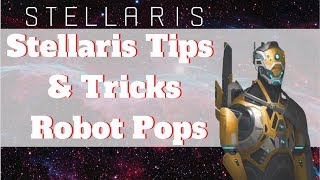 Stellaris Tips and Tricks Robot Pops Why You Should Build Them [upl. by Joo515]