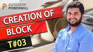 Powermill 2020 tutorials  Lesson  03  Block Creation [upl. by Doreen]