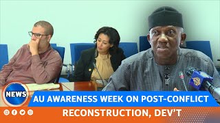 AU AWARENESS WEEK ON POSTCONFLICT RECONSTRUCTION DEV’T [upl. by Troth]