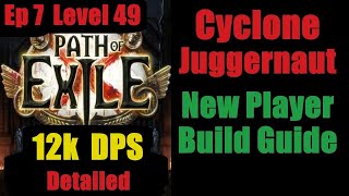 Cyclone Juggernaut Guide Ep 7 12k DPS Level 49  New Player  Path of Exile PoE Pre 325 [upl. by Heshum]