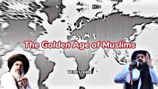 Golden Age of Muslims  Muslim Empires  allamakhadimhussainrizvi [upl. by Chuipek]