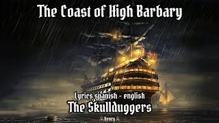 The Skullduggers  The Coast of High Barbary Lyrics Spanish and English [upl. by Eiaj]