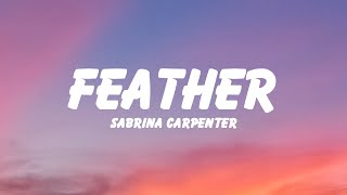 Sabrina Carpenter  Feather Lyrics [upl. by Williams255]