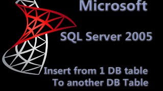 SQL Server 2005 Lesson 2  Insert from 1 DB table to another DB table [upl. by Nickolaus335]