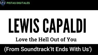 Lewis Capaldi  Love The Hell Out Of You MusicAndLyrics [upl. by Sclar]