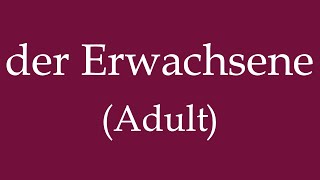 How To Say Adult der Erwachsene in German [upl. by Metabel]