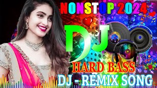 BEST NEW BOLLYWOOD DJ NON STOP REMIX💞 NON STOP HINDI SONG💞MASHUP SONGS 💞 HINDI DJ SONG 2024 [upl. by Enomor]