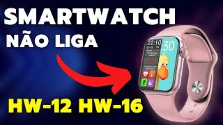 SMARTWATCH HW12HW16 NÃO LIGA NÃO CARREGA NÃO FUNCIONA  SOLUÇÃO DE FORMA FÁCIL SIMPLES E EFICAZ [upl. by Imeon]