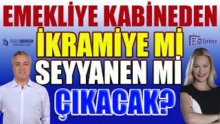 Kabineden Emekliye İkramiye mi Seyyanen mi Çıkacak [upl. by Ahsiuqel]