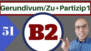 B2 51 الدرس  GerundivumZU  Partizip1 [upl. by Airenahs]