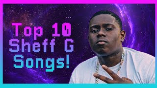 Top 10 Sheff G Songs [upl. by Victory]