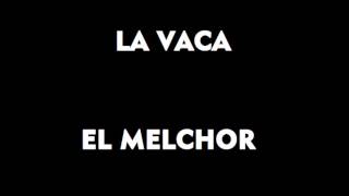 La vaca El Melchor letra [upl. by Sueaddaht]