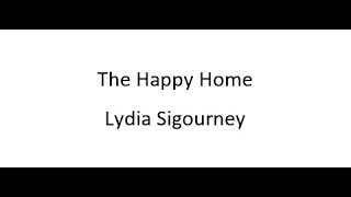 The Happy Home  Lydia Sigourney [upl. by Donatelli63]