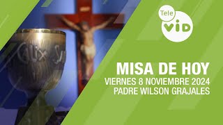 Misa de hoy ⛪ Viernes 8 Noviembre de 2024 Padre Wilson Grajales TeleVID MisaDeHoy Misa [upl. by Anivas]