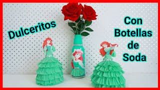 DULCERITO DE LA PRINCESA ARIEL CON BOTELLA DE REFRESCO  MUÑECA CON BOTELLA DE PLASTICO [upl. by Neisa]