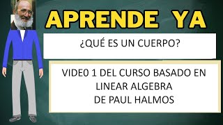 ¿Qué es un cuerpo Video 1 del curso basado en el texto Linear Algebra de Halmos [upl. by Lirva79]