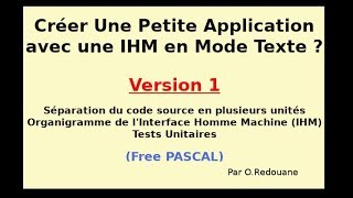 Comment créer une Application avec une IHM en Mode Text  Free PASCAL Version 01 [upl. by Fugere]