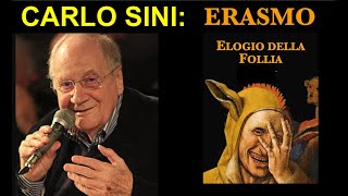 🎭 CARLO SINI quotELOGIO DELLA FOLLIAquot di Erasmo da Rotterdam 💥 nuova versione con inserti  2014 [upl. by Estel76]