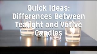 The Difference Between Tealight Candles and Votive Candles [upl. by Enenstein]