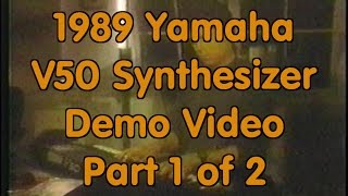 1989 Yamaha V50 Synthesizer Demo Video Part 1 of 2 [upl. by Icram]