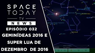 Geminídeas 2016 e Super Lua de Dezembro  Space Today TV News Ep032 [upl. by Nrubloc]