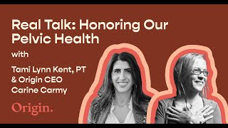 AUDIO Real Talk Honoring Our Pelvic Health with Tami Lynn Kent PT amp Origin CEO Carine Carmy [upl. by Eerbua]