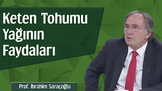 Keten Tohumu Yağının Faydaları  Prof İbrahim Saraçoğlu [upl. by Scotti]