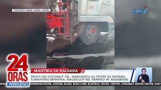 24 Oras Weekend Part 1 Mantika sa Skyway Korean hacker tiklo rollback sa petrolyo atbp [upl. by Lin1]