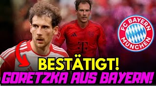 🚨💥DRINGEND NIEMAND HAT DAS ERWARTET LEON GORETZKA VERLÄSST DEN FC BAYERN MÜNCHEN [upl. by Asin]