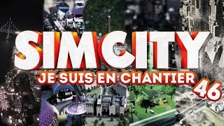 Sim City 5  Je suis un chantier  Episode 46 [upl. by Eisnil]