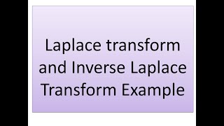 Laplace transform and Inverse Laplace Transform Example [upl. by Brogle]