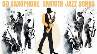 50 Saxophone Smooth Jazz Songs 4 hours of music Smooth Jazz [upl. by Hooker]