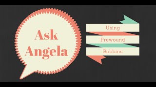 Ask Angela Pre wound bobbins [upl. by Niccolo]